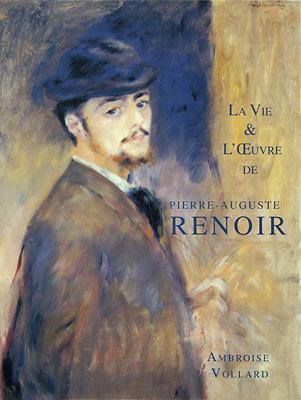 La Vie & L'OEuvre de Pierre-Auguste Renoir