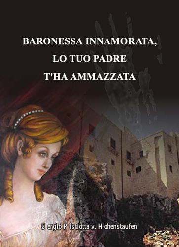 BARONESSA  INNAMORATA  LO TUO PADRE T'HA  AMMAZZATA