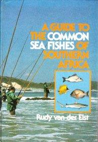 A guide to the common sea fishes of southern Africa