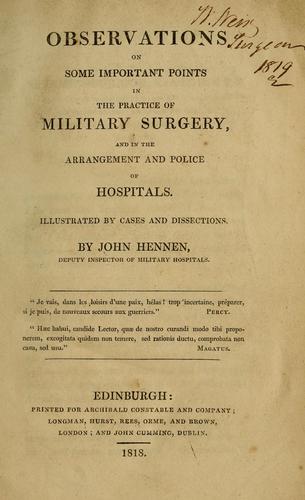 Observations on some important points in the practice of military surgery, and in the arrangement and police of hospitals