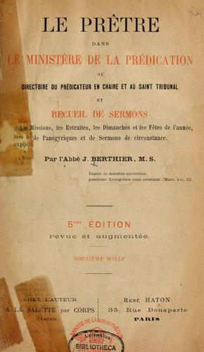 Le prêtre dans le ministère de la prédication, ou, Directoire du prédicateur en chaire et au saint tribunal ; et Recueil de sermons : les missions, les retraites, les dimanches et les fêtes de l'années, de panégyriques et de sermons de circonstances