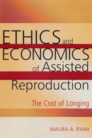 Ethics and Economics of Assisted Reproduction