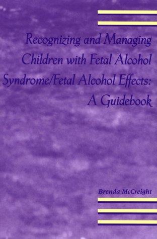 Recognizing and managing children with fetal alcohol syndrome/fetal alcohol effects