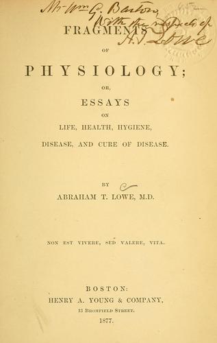 Fragments of physiology, or, Essays on life, health, hygiene, disease, and cure of disease