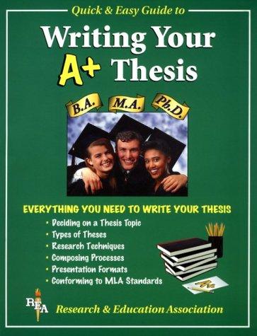 REA's quick & easy guide to writing your A⁺ thesis