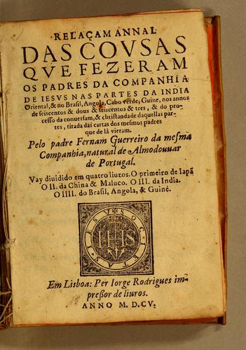 Relaçam annal das cousas que fezeram os padres da Companhia de Iesus nas partes da India Oriental, & no Brasil ... nos annos de seiscentos & dous & seiscentos & tres ...