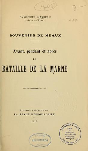 Souvenirs de Meaux, avant, pendant et après la bataille de la Marne