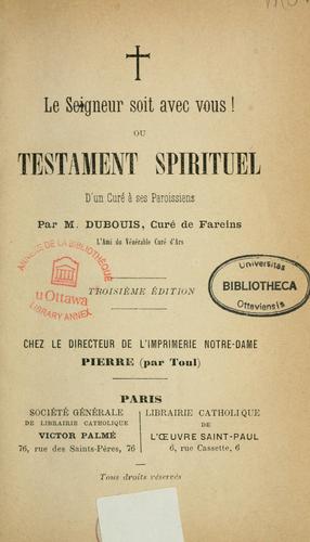 Le Seigneur soit avec vous, ou, Testament spirituel d'un cure a ses paroissiens