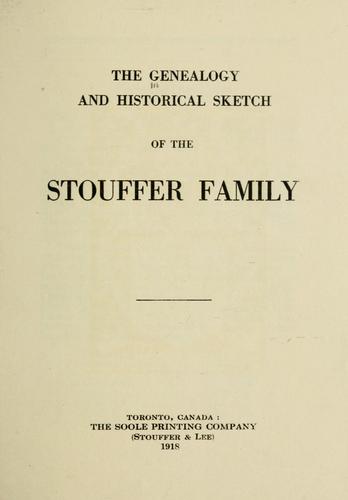 The genealogy and historical sketch of the Stouffer family