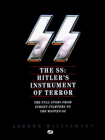 The SS: Hitler's Instrument of Terror