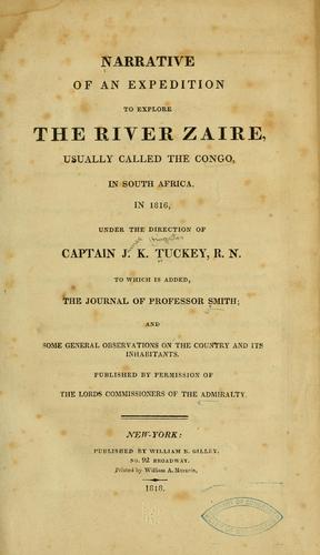 Narrative of an expedition to explore the river Zaire, usually called the Congo, in South Africa, in 1816, under the direction of Captain J. K. Tuckey, R. N. To which is added