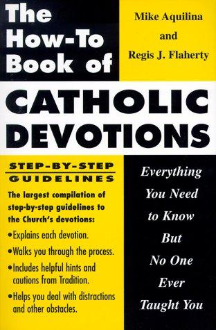 The how-to book of Catholic devotions