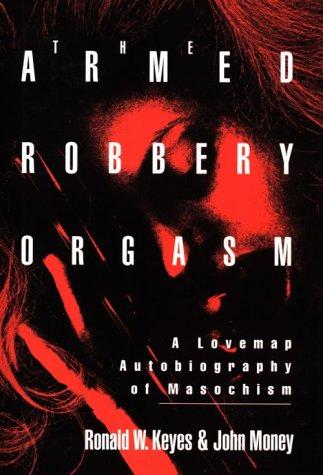 The armed robbery orgasm
