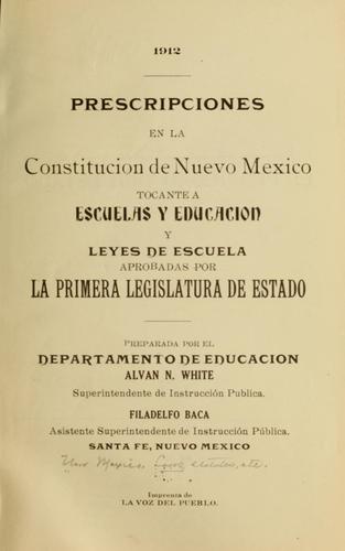 Prescripciones en la constitucion de Nuevo Mexico tocante a escuelas y educacion y leyes de escuela aprobadas por la primera legislatura de estado