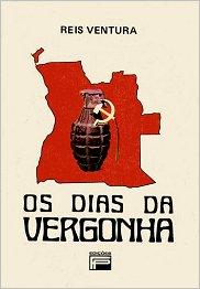 OS DIAS DA VERGONHA - guerra e descolonização em Angola