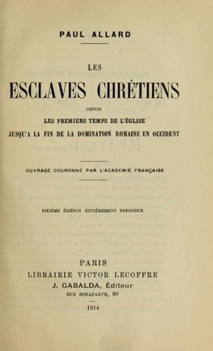 Les esclaves chrétiens depuis les premiers temps de l'Église jusqu'à la fin de la domination Romaine en Occident