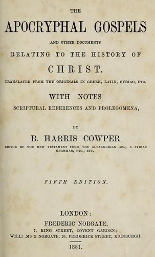 The apocryphal gospels and other documents relating to the history of Christ