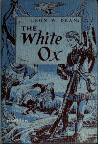 The white ox: being a story of one Ezra Button and the adventures that befell him in the neighborhood of Lake Champlain in New England