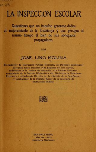 La inspección escolar: sugestiones que un impulso generoso dedica al mejoramiento de la enseñanza y que persigue al mismo tiempo el bien de sus abnegados propagadores