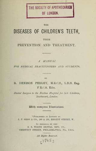 The diseases of children's teeth, their prevention and treatment