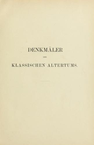 Denkmäler des klassischen Altertums, zur Erläuterung des Lebens der Griechen und Römer in Religion, Kunst und Sitte