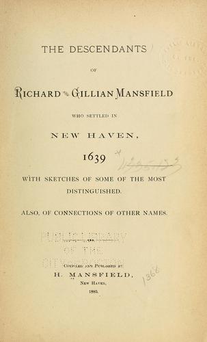 The descendants of Richard and Gillian Mansfield who settled in New Haven, 1639
