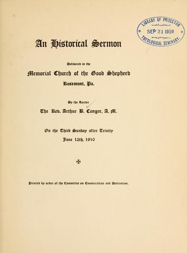 An historical sermon delivered in the Memorial Church of the Good Shepherd, Rosemont, Pa., ... on the third Sun. after Trinity, June 12, 1910