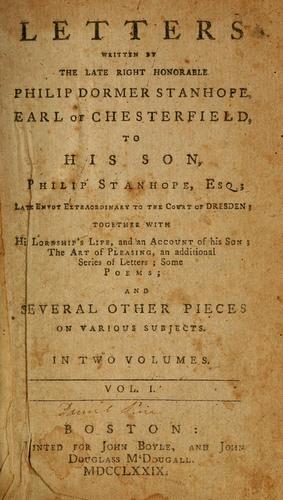 Letters written by the late Right Honorable Philip Dormer Stanhope, earl of Chesterfield, to his son, Philip Stanhope, esq