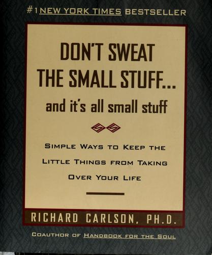 Don't sweat the small stuff-- and it's all small stuff