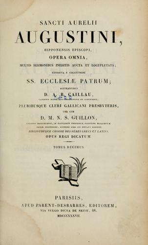Sancti Aurelii Augustini ... opera omnia multis sermonibus ineditis aucta et locupleta