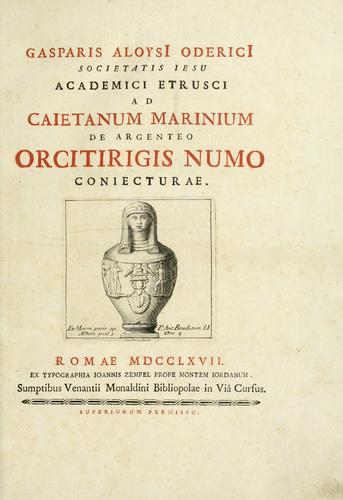 Gasparis AloysI OdericI Societatis Iesu Academici Etrusci ad Caietanum Marinium De argenteo Orcitirigis numo coniecturae