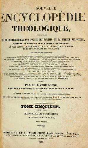 Dictionnaire général et complet des persécutions souffertes par l'église Catholique depuis Jésus-Christ jusqu'à nos jours