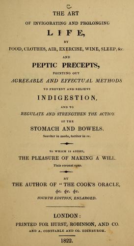 The art of invigorating and prolonging life, by food, clothes, air, exercise, wine, sleep, &c