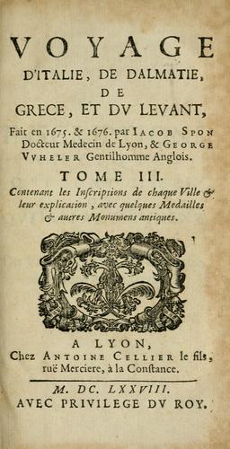 Voyage d'Italie, de Dalmatie, de Grece, et du Levant