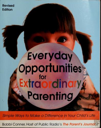 Everyday opportunities for extraordinary parenting