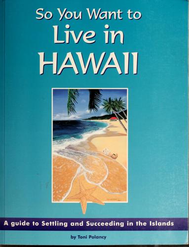 So you want to live in Hawaiʻi
