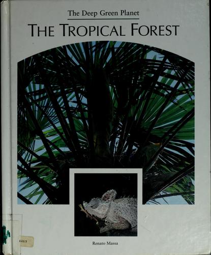 The deep green planet: the tropical forest