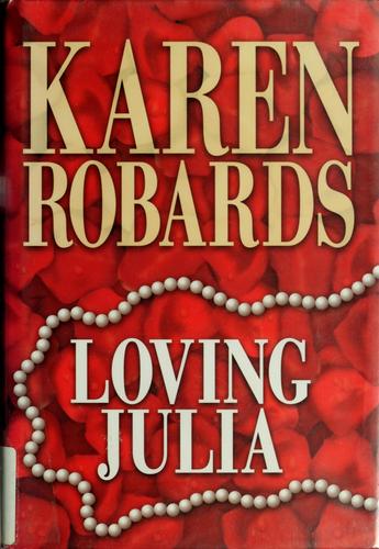 Loving Julia / Karen Robards [text