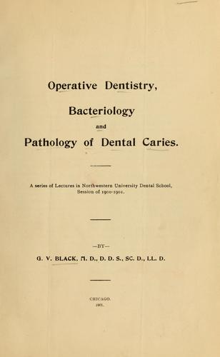 Operative dentistry, bacteriology and pathology of dental caries .