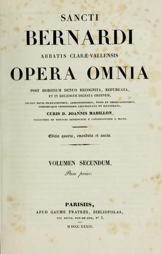 Opera omnia Sancti Bernardi abbatis Claræ-Vallensis