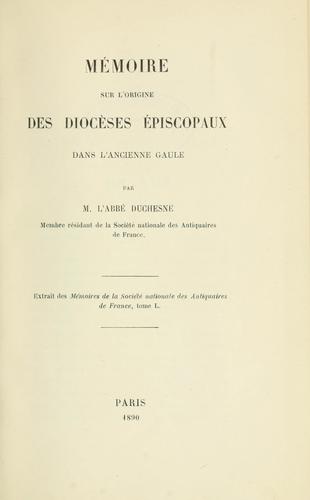 Mémoire sur l'Origine des diocèses épiscopaux dans l'ancienne Gaule