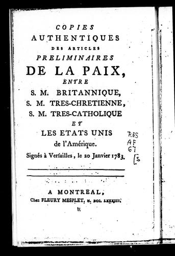 Copies authentiques des articles preliminaires de la paix, entre S. M. Britannique, S.M. Tres-Chretienne, S.M. Tres-Catholique et les Etats-Unis de l'Amérique