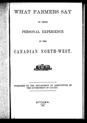 What farmers say of their personal experience in the Canadian North-West