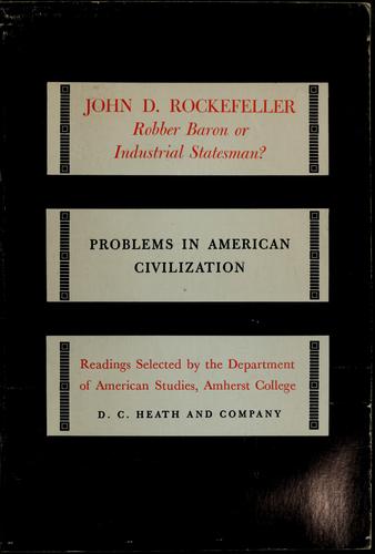 John D. Rockefeller, robber baron or industrial statesman?