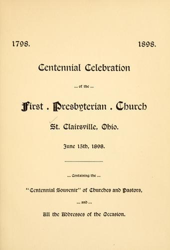 Centennial celebration of the First Presbyterian Church, St. Clairsville, Ohio, June 15th, 1898