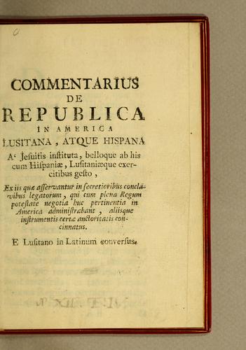 Commentarius de republica in America Lusitana, atque Hispana a' [sic] Jesuitis instituta