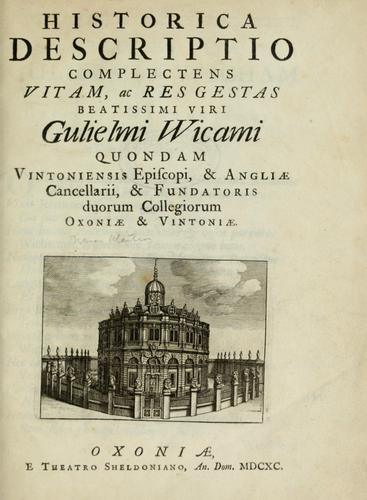 Historica descriptio complectens vitam, ac res gestas beatissimi viri Gulielmi Wicami ...