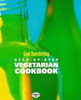 "Good Housekeeping" Step by Step Vegetarian Cookbook (Step-by-step)
