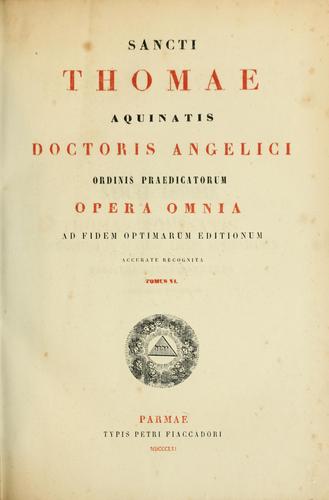 Sancti Thomae Aquinatis Doctoris Angelici ordinis praedicatorum Opera omnia