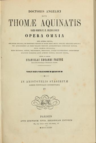 Doctoris angelici divi Thomae Aquinatis ... opera omnia